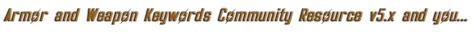 Armor and Weapon Keywords Community Resource v5.x and you.